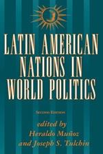 Latin American Nations In World Politics: Second Edition