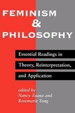 Feminism And Philosophy: Essential Readings In Theory, Reinterpretation, And Application