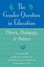 The Gender Question In Education: Theory, Pedagogy, And Politics