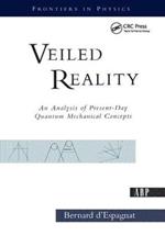 Veiled Reality: An Analysis Of Present- Day Quantum Mechanical Concepts