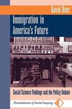 Immigration In America's Future: Social Science Findings And The Policy Debate