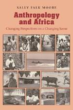 Anthropology and Africa: Changing Perspectives on a Changing Scene