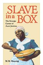 Slave in a Box: Strange Career of Aunt Jemima