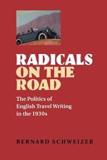 Radicals on the Road: The Politics of English Travel Writing in the 1930s