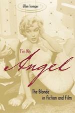 I'm No Angel: The Blonde in Fiction and Film