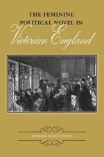 The Feminine Political Novel in Victorian England