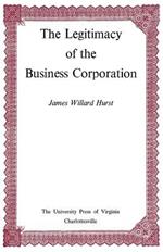 The Legitimacy of the Business Corporation in the Law of the United States, 1780-1970