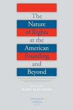 The Nature of Rights at the American Founding and Beyond