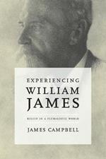 Experiencing William James: Belief in a Pluralistic World