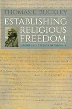 Establishing Religious Freedom: Jefferson's Statute in Virginia