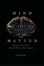 Mind over Matter: Memory Fiction from Daniel Defoe to Jane Austen