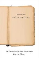 Narrative and Its Nonevents: The Unwritten Plots That Shaped Victorian Realism