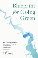 Blueprint for Going Green: How a Small Foundation Changed the Model for Environmental Conservation