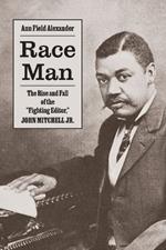 Race Man: The Rise and Fall of the 