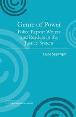 Genre of Power: Police Report Writers and Readers in the Justice System