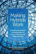 Making Hybrids Work: An Institutional Framework for Blending Online and Face-to-Face Instruction in Higher Education