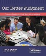 Our Better Judgment: Teacher Leadership for Writing Assessment