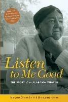 Listen to Me Good: The Life Story of an Alabama Midwife