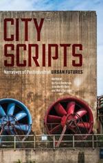 City Scripts: Narratives of Postindustrial Urban Futures