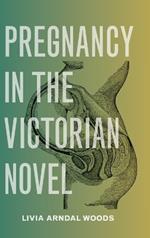 Pregnancy in the Victorian Novel