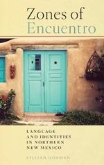 Zones of Encuentro: Language and Identities in Northern New Mexico