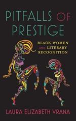 Pitfalls of Prestige: Black Women and Literary Recognition