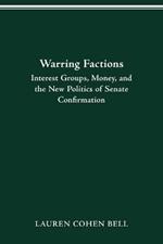 Warring Factions: Interest Groups, Money, Senate Confirmation