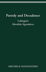 Parody and Decadence: Laforgue's Moralites legendaires