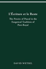 L'Ecriture et le Reste: The Pensees of Pascal in the Exegetical Tradition of Port-Royal