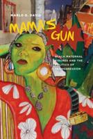 Mama's Gun: Black Maternal Figures and the Politics of Transgression