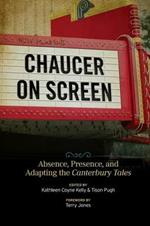 Chaucer on Screen: Absence, Presence, and Adapting the Canterbury Tales