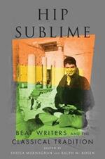 Hip Sublime: Beat Writers and the Classical Tradition