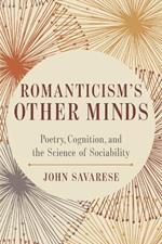 Romanticism's Other Minds: Poetry, Cognition, and the Science of Sociability