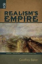 Realism's Empire: Empiricism and Enchantment in the Nineteenth-Century Novel