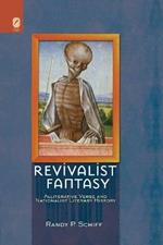 Revivalist Fantasy: Alliterative Verse and Nationalist Literary History