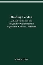 Reading London: Urban Speculation and Imaginative Government Eighteenth-Century Literature