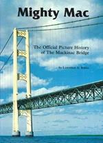 Mighty Mac: Official Picture History of the Mackinac Bridge