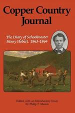 Copper Country Journal: Diary of School Master Henry Hobart, 1863-64