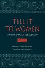 Tell it to Women: An Epic Drama for Women