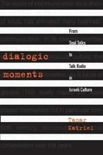 Dialogic Moments: From Soul Talks to Talk Radio in Israeli Culture