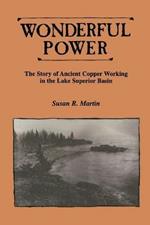 Wonderful Power: Story of Ancient Copper Working in the Lake Superior Basin