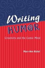 Writing Humor: Creativity and the Comic Mind