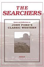 The Searchers: Essays and Reflections on John Ford's Classic Western