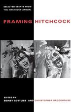 Framing Hitchcock: Selected Essays from the 