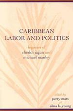 Caribbean Labor and Politics: Legacies of Cheddi Jagan and Michael Manley