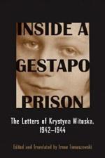 Inside a Gestapo Prison: The Letters of Krystyna Wituska, 1942-1944