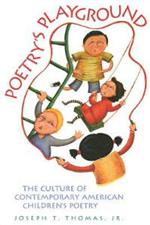 Poetry's Playground: The Culture of Contemporary American Children's Poetry