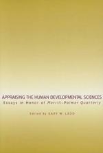 Appraising The Human Development Sciences Essays In Honor Of Merrill Palmer Quarterly: Landscapes Of