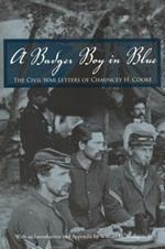 A Badger Boy in Blue: The Letters of Chauncey H. Cooke