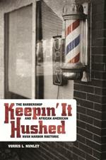 Keepin' it hushed: The barbershop and African American hush harbor rhetoric